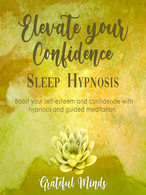 cover image of Elevate Your Confidence Sleep Hypnosis